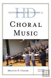 Historical Dictionary Of Choral Music