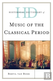 Historical Dictionary Of Classical Music