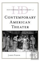 Historical Dictionary Of Contemporary American Theater