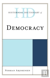 Historical Dictionary Of Democracy