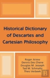 Historical Dictionary Of Descartes And Cartesian Philosophy