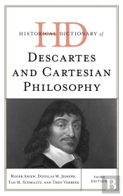 Historical Dictionary Of Descartes And Cartesian Philosophy