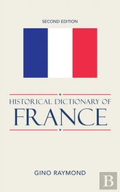 Historical Dictionary Of France