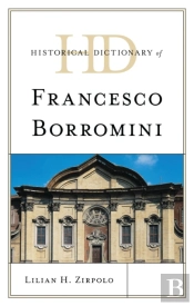 Historical Dictionary Of Francesco Borromini