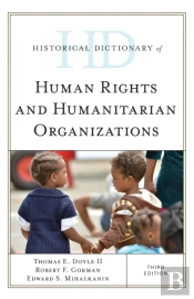 Historical Dictionary Of Human Rights And Humanitarian Organizations