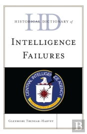 Historical Dictionary Of Intelligence Failures