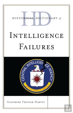 Bertrand.pt - Historical Dictionary Of Intelligence Failures