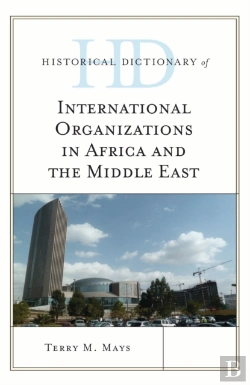 Bertrand.pt - Historical Dictionary Of International Organizations In Africa And The Middle East