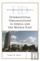 Historical Dictionary Of International Organizations In Africa And The Middle East