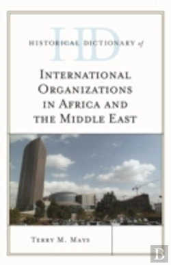 Bertrand.pt - Historical Dictionary Of International Organizations In Africa And The Middle East