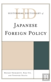 Historical Dictionary Of Japanese Foreign Policy