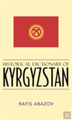Bertrand.pt - Historical Dictionary Of Kyrgyzstan