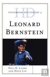 Historical Dictionary Of Leonard Bernstein