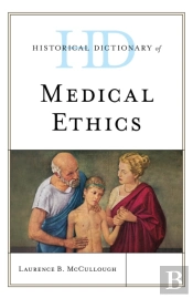 Historical Dictionary Of Medical Ethics