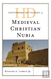 Historical Dictionary Of Medieval Christian Nubia