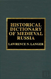 Historical Dictionary Of Medieval Russia