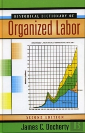 Historical Dictionary Of Organized Labor