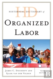Historical Dictionary Of Organized Labor