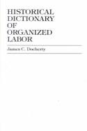 Historical Dictionary Of Organized Labor
