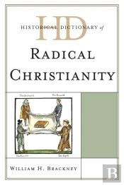 Historical Dictionary Of Radical Christianity
