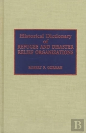 Historical Dictionary Of Refugee And Disaster Relief Organizations