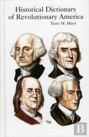 Historical Dictionary Of Revolutionary America
