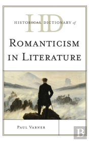 Historical Dictionary Of Romanticism In Literature