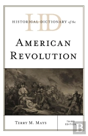 Historical Dictionary Of The American Revolution