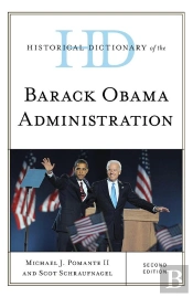 Historical Dictionary Of The Barack Obama Administration