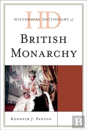 Historical Dictionary Of The British Monarchy