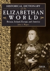 Historical Dictionary Of The Elizabethan World