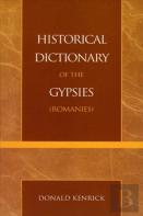 Historical Dictionary Of The Gypsies (Romanies)
