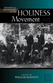 Historical Dictionary Of The Holiness Movement