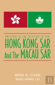 Historical Dictionary Of The Hong Kong Sar And The Macao Sar