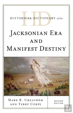 Bertrand.pt - Historical Dictionary Of The Jacksonian Era And Manifest Destiny