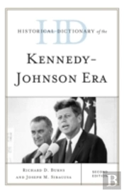 Historical Dictionary Of The Kennedy-Johnson Era