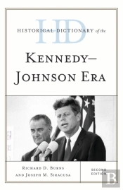 Historical Dictionary Of The Kennedy-Johnson Era