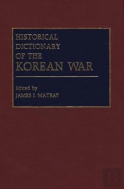Historical Dictionary Of The Korean War