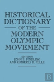 Historical Dictionary Of The Modern Olympic Movement