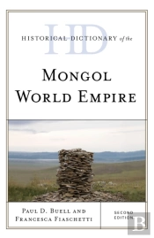Historical Dictionary Of The Mongol World Empire