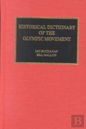 Historical Dictionary Of The Olympic Movement