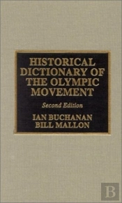 Historical Dictionary Of The Olympic Movement