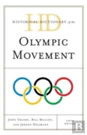 Historical Dictionary Of The Olympic Movement