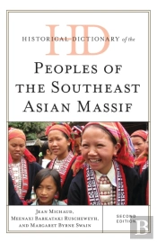 Historical Dictionary Of The Peoples Of The Southeast Asian Massif