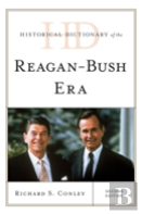 Historical Dictionary Of The Reagan-Bush Era