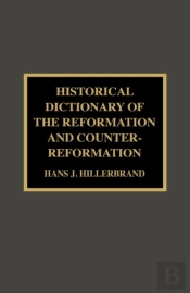 Historical Dictionary Of The Reformation And Counter-Reformation