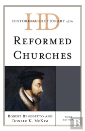 Historical Dictionary Of The Reformed Churches