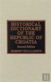 Historical Dictionary Of The Republic Of Croatia