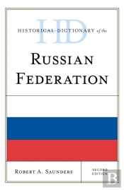 Historical Dictionary Of The Russian Federation