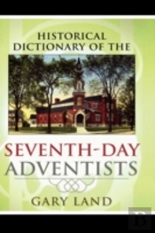 Historical Dictionary Of The Seventh-Day Adventists